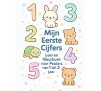 Mijn Eerste Cijfers - Leer en Kleurboek voor Peuters van 1 tot 3 jaar: Een eenvoudig en leuk oefenboek om te tellen, tekenen en kleuren. Voor de allerkleinsten!
