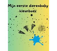 Mijn eerste dierenbaby kleurboek: Leren kleuren en fijne motoriek ontwikkelen met schattige dierenbaby’s