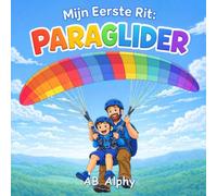 Mijn Eerste Rit: Paraglider: Een Rustig Verhaal over Moed, Veiligheid en een Eerste Vliegavontuur: 2