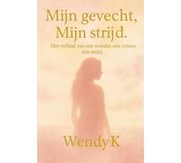 Mijn gevecht, Mijn strijd.: Het verhaal van een moeder, een vrouw, een strijd.