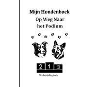 Mijn Hondenboek: Op Weg Naar Het Podium - Wedstrijdlogboek