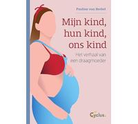 Mijn kind, hun kind, ons kind: Het verhaal van een draagmoeder