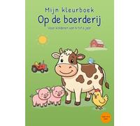 Mijn kleurboek Op de boerderij: Voor kinderen van 4 tot 6 jaar