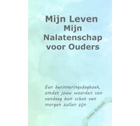Mijn Leven Mijn Nalatenschap voor Ouders: Een herinneringsdagboek, omdat jouw woorden van vandaag hun schat van morgen zullen zijn