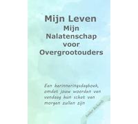 Mijn Leven Mijn Nalatenschap voor Overgrootouders: Een herinneringsdagboek, omdat jouw woorden van vandaag hun schat van morgen zullen zijn