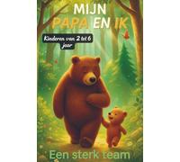 Mijn papa en ik - Een sterk team: Voor kinderen van 2 tot 6 jaar