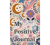 Mijn Positieve Dagboek - Notitieboek voor Dankbaarheid, Affirmaties & Manifestatie: Een stijlvol 6x9 dagboek met gelinieerde pagina’s - Perfect voor ... dankbaarheid, mindfulness en zelfreflectie