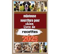 mijoteuse nourriture pour chien livre de recettes 2025: Des recettes saines pour un animal de compagnie plus sain et plus heureux