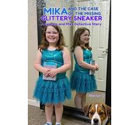 Mika and the Case of the Missing Glittery Sneaker: A Sparkle and Mika Detective Story