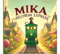 Mika and the Jellybean Express: A Whimsical Tale of Friendship, Fun, and Candy-Coated Adventures!