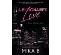 Mika B A Billionaire's Love (Tascabile) Love and Wealth