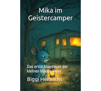 Mika im Geistercamper: Das erste Abenteuer der kleinen blauen Maus