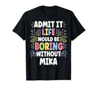 MIKA Personalized Name Funny Cute Custom MIKA Name Maglietta