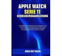 Mika Ray Miles Apple Watch Serie 11 Gebruikershandleiding (Tascabile)
