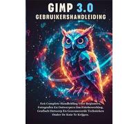Mika Ray Miles Gimp 3.0 Gebruikershandleiding (Tascabile)