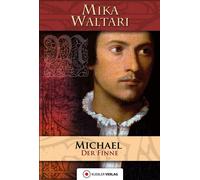 Mika Waltari An Michael, der Finne: oder des Michael Pelzfuß Jugend (Tascabile)