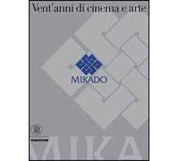 Mikado. Vent'anni di cinema e arte. Ediz. illustrata