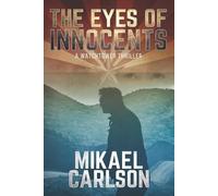 Mikael Carlson The Eyes of Innocents (Tascabile) Watchtower Thrillers