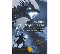 Mikael, il mietitore. Cronache dell'equilibrio. Vol. 2