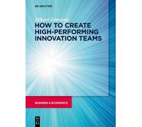 Mikael Johnsson How to create high-performing innovation teams (Tascabile)