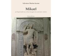 LIBRO MIKAEL - PER NAPOLI SULLE TRACCE DI UN ARCANGELO SALVATORE MARINO IACONO