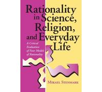 Mikael Stenmark Rationality in Science, Religion, and Everyday Life (Tascabile)