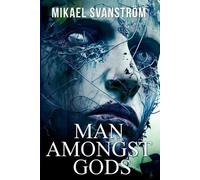 Mikael Svanström Man Amongst Gods (Tascabile) Posthuman