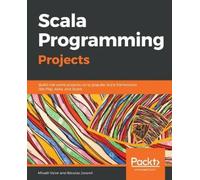 Mikael Valot Nicolas Jorand Scala Programming Projects (Tascabile)