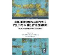 Geo-economics and Power Politics in the 21st Century: The Revival of Economic Statecraft