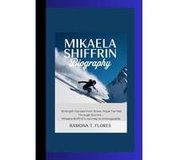 MIKAELA SHIFFRIN BIOGRAPHY: Strength Carved from Snow, Hope Carried Through Storms - Mikaela Shiffrin’s Journey to Unstoppable