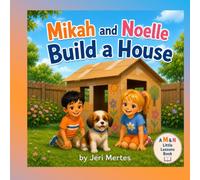 Mikah and Noelle Build a House