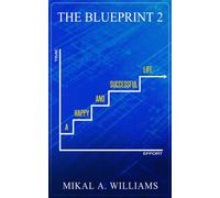 Mikal A Williams The Blueprint 2 A Happy and Successful Life (Tascabile)