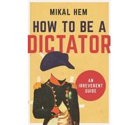 Mikal Hem How to Be a Dictator (Copertina rigida)