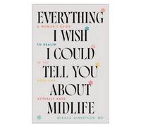 Mikala Albertson MD Everything I Wish I Could Tell You about Midlife (Tascabile)