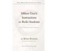 Mikao Usui’s Instructions to Reiki Students: Core Texts for Your Practice