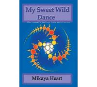 Mikaya Heart My Sweet Wild Dance (Tascabile)