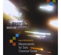 Mikayelian, Megerdich - Kaleidoscope: Masterworks For Solo Classical Guita