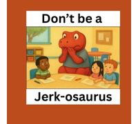 Mikayla Grace Williams Don't be a Jerk-osaurus (Tascabile)