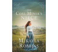 Mikayla Robbins The Coal Miner's Niece (Tascabile)