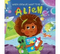 Mikayla Ruvalcaba When I Grow Up, I Want to Be an Alien (Copertina rigida)