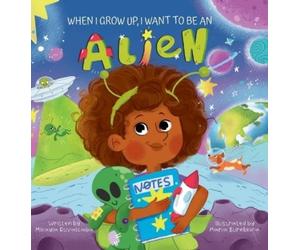 Mikayla Ruvalcaba When I Grow Up, I Want to Be an Alien (Copertina rigida)