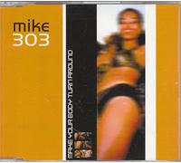 Mike 303 - Make Your Body Turn Around
