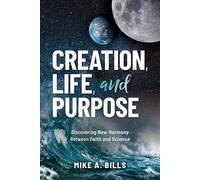 Mike A Bills Creation, Life, and Purpose (Tascabile)