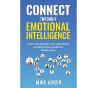 Mike Acker Connect through Emotional Intelligence (Tascabile)