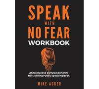 Mike Acker Speak With No Fear Workbook (Tascabile) Speak