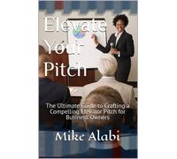 Mike Alabi Elevate Your Pitch (Tascabile)