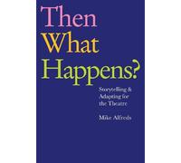 Mike Alfreds Then What Happens? (Tascabile)