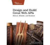 Mike Amundsen Design and Build Great Web APIs (Tascabile)