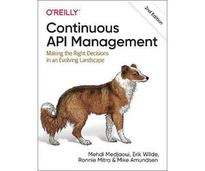 Mike Amundsen Erik Wilde Ronnie Mitra Mehdi Med Continuous API Manag (Tascabile)