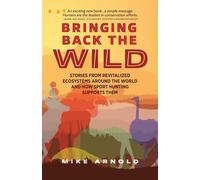 Mike Arnold Bringing Back the Wild (Tascabile)